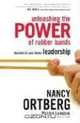 Unleashing the Power of Rubber Bands: Lessons in Non-Linear Leadership, Nancy Ortberg 