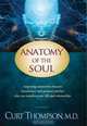 Anatomy of the Soul: Surprising Connections between Neuroscience and Spiritual Practices That Can Transform Your Life . ., Curt Thompson 