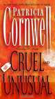Cruel and Unusual: A Kay Scarpetta Novel, Patricia Cornwell 