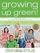 Growing Up Green: Baby and Child Care: Volume 2, Deirdre Imus 