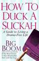 How to Duck a Suckah: A Guide to Living a Drama-Free Life, Big Boom 