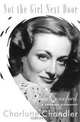 Not the Girl Next Door: Joan Crawford, a Personal Biography, Charlotte Chandler 