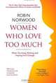 Women Who Love Too Much, Robin Norwood 
