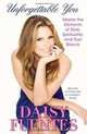 Unforgettable You: Master the Elements of Style, Spirituality, and True Beauty, Daisy Fuentes 