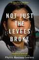 Not Just the Levees Broke: My Story During and After Hurricane Katrina, Phyllis Montana-Leblanc 