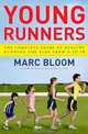 Young Runners: The Complete Guide to Healthy Running for Kids From 5 to 18, Marc Bloom 