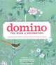 Domino: The Book of Decorating: A Room-by-Room Guide to Creating a Home That Makes You Happy, Deborah Needleman, Sara Ruffin Costello, Dara Caponigro 
