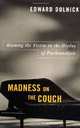Madness on the Couch: Blaming the Victim in the Heyday of Psychoanalysis, Edward Dolnick 