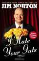 I Hate Your Guts, Jim Norton 