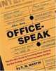 Officespeak: The Win-Win Guide to Touching Base, Getting the Ball Rolling, and Thinking Inside the Box, David Martin 