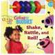 Shake, Rattle, and Roll! (Baby Nick Jr.), Catherine Lukas 