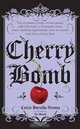 Cherry Bomb: The Ultimate Guide to Becoming a Better Flirt, a Tougher Chick, and a Hotter Girlfriend--and to Living Life Like a Rock Star, Carrie Borzillo-Vrenna 
