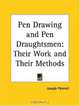 Pen Drawing And Pen Draughtsmen: Their Work And Their Methods, Joseph Pennell 