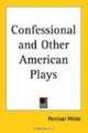 Confessional And Other American Plays, Percival Wilde 