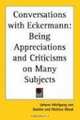 Conversations With Eckermann: Being Appreciations And Criticisms on Many Subjects, Johann Wolfgang Von Goethe 