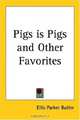 Pigs Is Pigs And Other Favorites, Ellis Parker Butler 