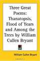 Three Great Poems: Thanatopsis, Flood of Years And Among the Trees by William Cullen Bryant, William Cullen Bryant 