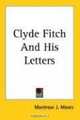 Clyde Fitch And His Letters, Montrose J. Moses 