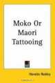 Moko or Maori Tattooing, Horatio Robley 