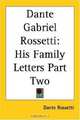 Dante Gabriel Rossetti: His Family Letters, Dante Rossetti 