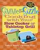 Simmer or Sizzle: Cooking with Your Slow Cooker or Contact Grill, Kathryn Moore, Roxanne Wyss 