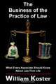The Business Of The Practice Of Law: What Every Associate Should Know About Law Firm Life, William Koster 
