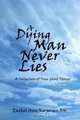 A Dying Man Never Lies: A Collection Of True Ghost Stories, Eathel Ann Kerperien 