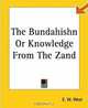The Bundahishn Or Knowledge From The Zand, E. W. West 