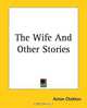 The Wife And Other Stories, Anton Pavlovich Chekhov 