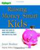 Raising Money Smart Kids: What They Need to Know about Money and How to Tell Them (Kiplinger