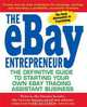 The eBay Entrepreneur: The Definitive Guide for Starting Your Own eBay Trading Assistant Business, Christopher Matthew Spencer 