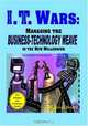 I.T. Wars: Managing the Business-Technology Weave in the New Millennium, David Scott 