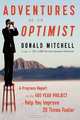Adventures of an Optimist: A Progress Report on the 400 Year Project to Help You Improve 20 Times Faster, Donald Mitchell 