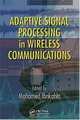 Adaptive Signal Processing in Wireless Communications (Adaptation in Wireless Communications), Mohamed Ibnkahla 