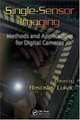 Single-Sensor Imaging: Methods and Applications for Digital Cameras (Image Processing Series), 