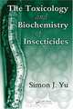 The Toxicology and Biochemistry of Insecticides, Simon J. Yu 