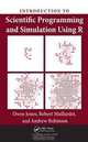 Introduction to Scientific Programming and Simulation Using R, Owen Jones, Robert Maillardet, Andrew Robinson 