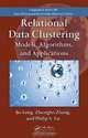 Relational Data Clustering: Models, Algorithms, and Applications (Chapman & Hall/CRC Data Mining and Knowledge Discovery Series), Bo Long, Zhongfei Zhang, Philip S. Yu 