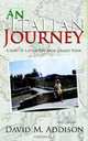 An Italian Journey: A Sort of Latter-day Mini Grand Tour, David M. Addison 