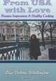 From USA with Love: Russian Impressions & Healthy Cooking, Olga Whittington 
