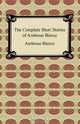 The Complete Short Stories of Ambrose Bierce, Ambrose Bierce 