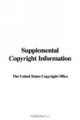 Supplemental Copyright Information, Unit The United States Copyright Office 