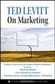 Ted Levitt on Marketing, Ted Levitt 