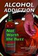 Alcohol Addiction: Not Worth the Buzz, Ida Walker 