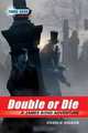 The Young Bond Series, Book Three: Double or Die (A James Bond Adventure), Charlie Higson 