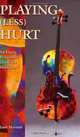 Playing Less Hurt: An Injury Prevention Guide for Musicians (Book), Janet Horvath 