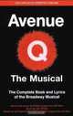Avenue Q: The Musical: The Complete Book and Lyrics of the Broadway Musical (Applause Books) (Applause Libretto Library), Jeff Whitty, Jeff Marx, Robert Lopez 