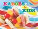 Kabobs for Kids, Janna DeVore 