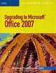 Upgrading to Microsoft Office 2007 - Illustrated Brief, Mary-Terese Cozzola, Barbara Clemens, Barbara Waxer 
