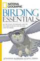 National Geographic Birding Essentials (National Geographic), Jonathan Alderfer, Jon L. Dunn 